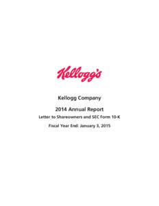 Kellogg Company 2014 Annual Report Letter to Shareowners and SEC Form 10-K Fiscal Year End: January 3, 2015  Dear Shareowners,