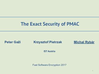 The Exact Security of PMAC  Peter Gaži Krzysztof Pietrzak