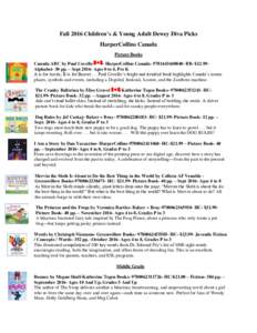 Fall 2016 Children’s & Young Adult Dewey Diva Picks HarperCollins Canada Picture Books Canada ABC by Paul Covello - HarperCollins CanadaBB- $12.99Alphabet- 30 pp. – SeptAges 0 to 4, Pre K A is