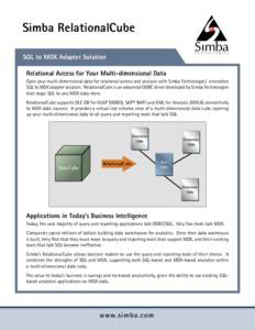 Simba RelationalCube SQL to MDX Adapter Solution Relational Access for Your Multi-dimensional Data Open your multi-dimensional data for relational access and analysis with Simba Technologies’ innovative SQL to MDX adap