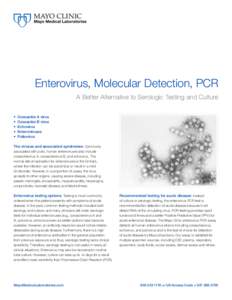 Enterovirus, Molecular Detection, PCR A Better Alternative to Serologic Testing and Culture •	 Coxsackie A virus •	 Coxsackie B virus •	 Echovirus •	 Enteroviruses