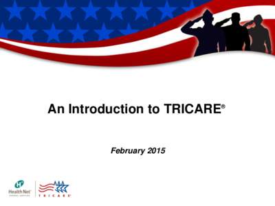 An Introduction to TRICARE  ® February 2015