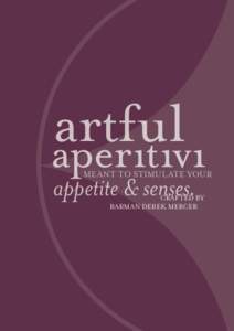 artful MEANT TO STIMULATE YOUR  appetite & senses.
