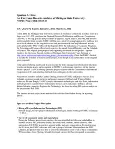 Spartan Archive: An Electronic Records Archive at Michigan State University NHPRC Project #RECIC Quarterly Report, January 1, 2011–March 31, 2011 In late 2009, the Michigan State University Archives & Histori