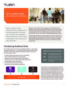 Turn Audience Suite Gain a complete picture of your audiences. Digital marketers today understand that an audience-first marketing approach is the best