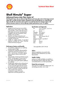 Technical Data Sheet  Shell Rimula® Super Advanced heavy duty fleet motor oil Shell Rimula® Super oils are advanced high TBN/low-ash heavy duty motor oils for longer oil and engine life in virtually all diesel engines.