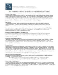 2016 YOUR FIRST COLLEGE YEAR (YFCY) SURVEY INFORMATION SHEET PURPOSE OF THE STUDY You are asked to complete this survey as part of a national study conducted by the Higher Education Research Institute (HERI) at the Unive