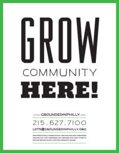 grow COMMUNITY HERE! www.groundedinphilly .org