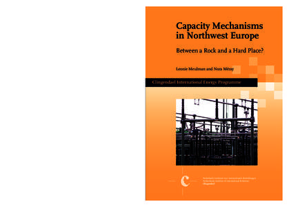 Capacity Mechanisms in Northwest Europe Between a Rock and a Hard Place? Leonie Meulman and Nora Méray  Clingendael International Energy Programme