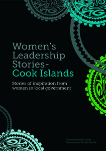 Women’s Leadership StoriesCook Islands Stories of inspiration from women in local government