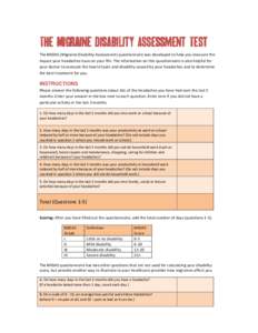 The Migraine Disability Assessment Test The MIDAS (Migraine Disability Assessment) questionnaire was developed to help you measure the impact your headaches have on your life. The information on this questionnaire is als
