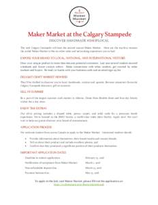 Maker Market at the Calgary Stampede DISCOVER HANDMADE #SHOPLOCAL The 2018 Calgary Stampede will host the second annual Maker Market. Here are the top four reasons the juried Maker Market is like no other sales and netwo