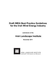 Draft IWEA Best Practice Guidelines for the Irish Wind Energy Industry submission of the Irish Landscape Institute November 2011