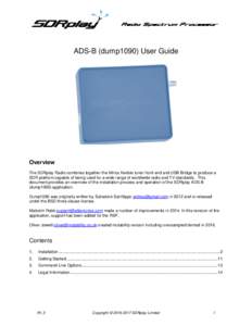 ADS-B (dump1090) User Guide  Overview The SDRplay Radio combines together the Mirics flexible tuner front-end and USB Bridge to produce a SDR platform capable of being used for a wide range of worldwide radio and TV stan