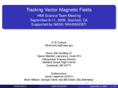 Tracking Vector Magnetic Fields HMI Science Team Meeting September 8-11, 2009, Stanford, CA Supported by NASA: NNH06AD87I  P. W. Schuck