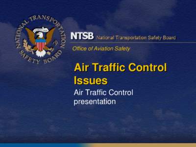 Office of Aviation Safety  Air Traffic Control Issues Air Traffic Control presentation