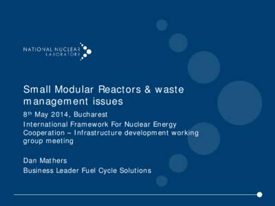 Small Modular Reactors & waste management issues 8th May 2014, Bucharest International Framework For Nuclear Energy Cooperation – Infrastructure development working group meeting