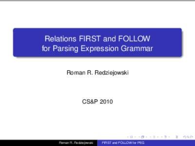 Relations FIRST and FOLLOW for Parsing Expression Grammar Roman R. Redziejowski CS&P 2010