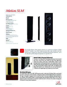 Motion SLM SPECIFICATIONS Frequency Response 110–25,000 Hz ± 3 dB Dispersion 80° x 80°