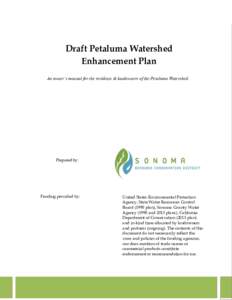 Draft Petaluma Watershed Enhancement Plan An owner’s manual for the residents & landowners of the Petaluma Watershed. Prepared by: