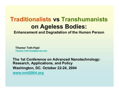 Traditionalists vs Transhumanists on Ageless Bodies: Enhancement and Degradation of the Human Person Tihamer Toth-Fejel 