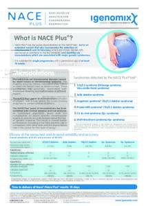 ®  What is NACE Plus ? NACE Plus® has the same characteristics as the NACE® test , but is an extended version that also incorporates the detection of chromosome 9 and 16 trisomies, which are closely related with