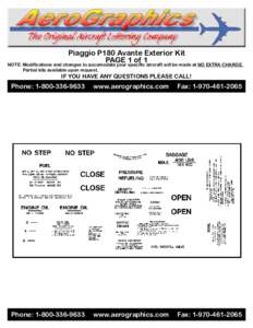 Piaggio P180 Avante Exterior Kit PAGE 1 of 1 NOTE: Modifications and changes to accomodate your specific aircraft will be made at NO EXTRA CHARGE. Partial kits available upon request.