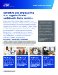 Digital Enablement Services  Educating and empowering your organization for sustainable digital success Customers’ and employees’ digital expectations are