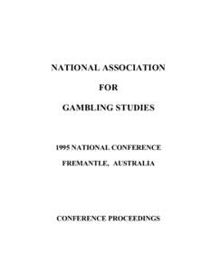 NATIONAL ASSOCIATION FOR GAMBLING STUDIES 1995 NATIONAL CONFERENCE FREMANTLE, AUSTRALIA