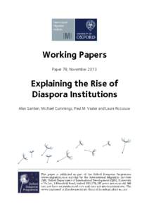 Working Papers Paper 78, November 2013 Explaining the Rise of Diaspora Institutions Alan Gamlen, Michael Cummings, Paul M. Vaaler and Laura Rossouw