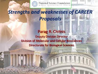 Strengths and weaknesses of CAREER Proposals Parag R. Chitnis Deputy Division Director Division of Molecular and Cellular Biosciences Directorate for Biological Sciences