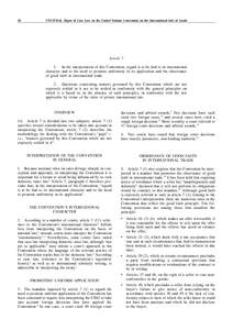 28  UNCITRAL Digest of Case Law on the United Nations Convention on the International Sale of Goods Article 7 1. In the interpretation of this Convention, regard is to be had to its international