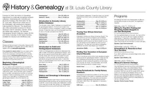 History & Genealogy at St. Louis County Library Founded in 1998, the History & Genealogy Department is a nationally recognized research collection. Substantial print, microfilm and electronic holdings offer information f