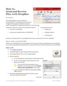 How to... Send and Receive Files with DropBox Overview The Cornell DropBox is a secure method for transferring files to the people you specify. Files are