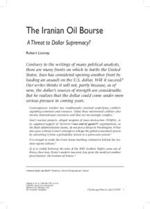 The Iranian Oil Bourse: A Threat to Dollar Supremacy?  The Iranian Oil Bourse A Threat to Dollar Supremacy? Robert Looney