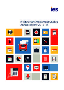 Institute for Employment Studies Annual Review 2013–14 The IES mission The IES mission is to help bring about sustainable improvements