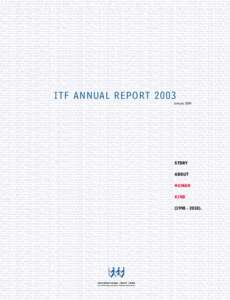 ITF ANNUAL REPORT 2003 January 2004 STORY ABOUT HUMAN
