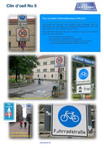 Clin d’oeil No 5 Rue cyclable (Fahrradstrasse) à Munich La priorité est donnée aux cyclistes dans certaines rues en Allemagne, aux Pays-Bas et en Belgique (depuisCe n’est pas encore le cas en Suisse ou en 