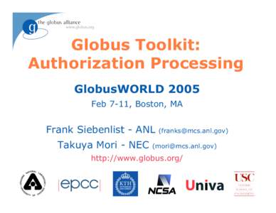 Globus Toolkit: Authorization Processing GlobusWORLD 2005 Feb 7-11, Boston, MA  Frank Siebenlist - ANL
