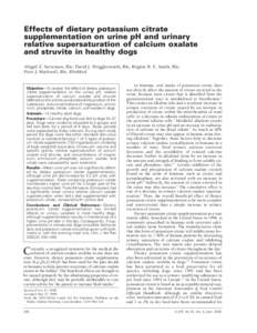 Effects of dietary potassium citrate supplementation on urine pH and urinary relative supersaturation of calcium oxalate and struvite in healthy dogs Abigail E. Stevenson, BSc; David J. Wrigglesworth, BSc; Brigitte H. E.