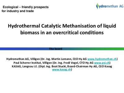 Ecological – friendly prospects for industry and trade Hydrothermal Catalytic Methanisation of liquid biomass in an overcritical conditions The board