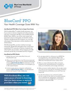 BlueCard® PPO  Your Health Coverage Goes With You ­­­Use BlueCard PPO When You’re Away From Home With AcademicBlueSM student health insurance, you have access to doctors, hospitals and other providers