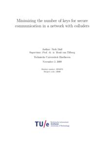 Minimizing the number of keys for secure communication in a network with colluders Author: Niels Duif Supervisor: Prof. dr. ir. Henk van Tilborg Technische Universiteit Eindhoven