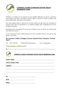 CORNWALL DOWNS SYNDROME SUPPORT GROUP MEMBERSHIP FORM CDSSG is a charity run by parents to help families affected by Downs syndrome and living in Cornwall. The group aims to offer a chance to meet, socialise and share in