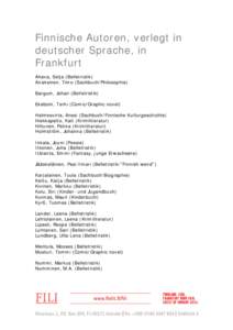 Finnische Autoren, verlegt in deutscher Sprache, in Frankfurt Ahava, Selja (Belletristik) Airaksinen, Timo (Sachbuch/Philosophie) Bargum, Johan (Belletristik)