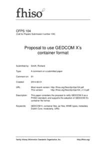 CFPS 104 (Call for Papers Submission number 104) Proposal to use GEDCOM X’s container format Submitted by: Smith, Richard