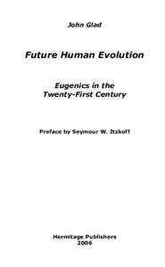 John Glad  Future Human Evolution Eugenics in the Twenty-First Century
