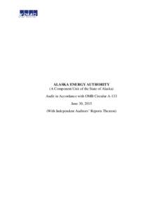 ALASKA ENERGY AUTHORITY (A Component Unit of the State of Alaska) Audit in Accordance with OMB Circular A-133 June 30, 2015 (With Independent Auditors’ Reports Thereon)