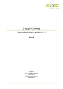 Google Chrome Browsereinstellungen ab Version 33 Portal erstellt von: EXEC Software Team GmbH