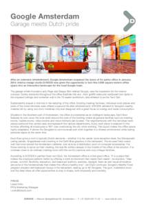 Google Amsterdam Garage meets Dutch pride After an extensive refurbishment, Google Amsterdam reopened the doors of its quirky office in JanuaryInterior design studio D/DOCK was given the opportunity to turn this 3